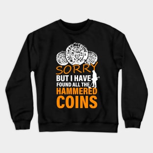 Funny hammered coin, metal detecting rally Crewneck Sweatshirt